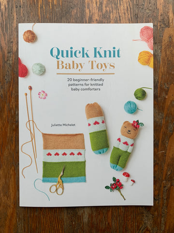 Quick Knit Baby Toys by Juliette Michelet