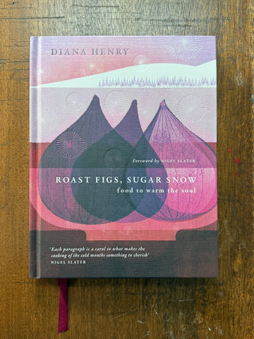 Roast Figs, Sugar Snow by Diana Henry