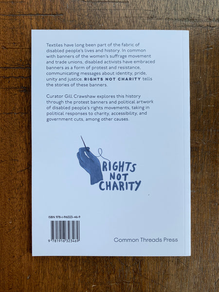 Rights Not Charity: Protest Textiles and Disability Activism by Gill Crawshaw