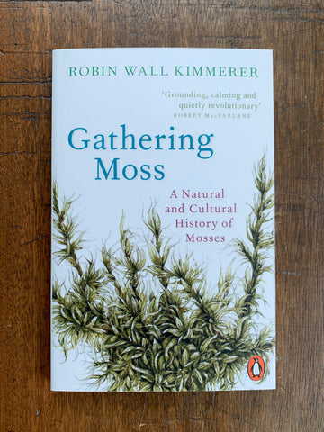 Gathering Moss; A Natural and Cultural History of Mosses by Robin Wall Kimmerer