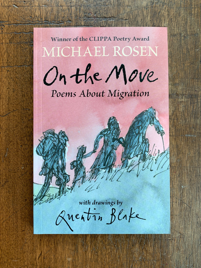 On the Move: Poems About Migration by Michael Rosen & Quentin Blake