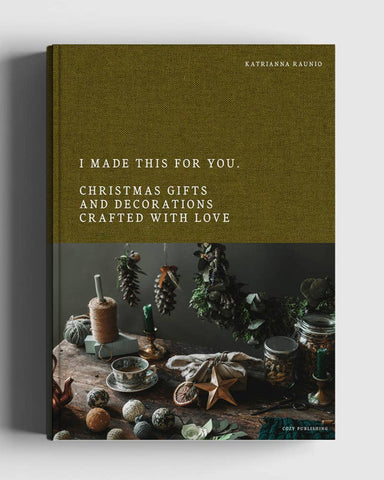 I Made This For You – Christmas Gifts & Decorations by Katrianna Raunio