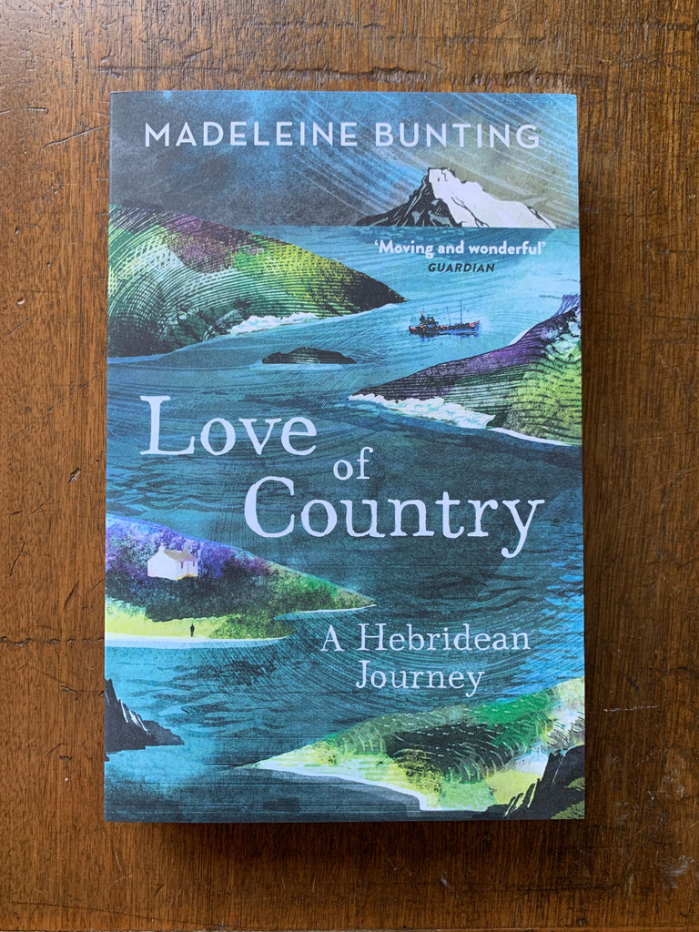 Love of Country: A Hebridean Journey by Madeleine Bunting