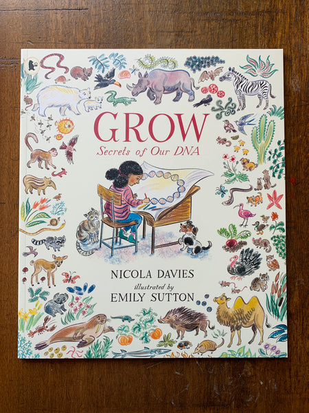 Grow: Secrets of Our DNA by Nicola Davies & Emily Sutton