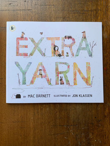 Extra Yarn by Mac Barnett and Jon Klassen